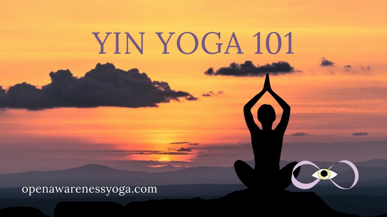 Yin Yoga 101: Ten Things You Need To Know - Open Awareness Yoga